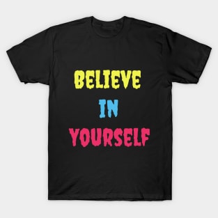 Believe in Yourself T-Shirt